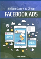 Hidden Secrets to Cheap Facebook Ads: Secretos ocultos para anuncios econ�micos en FACEBOOK B08T43FN4L Book Cover