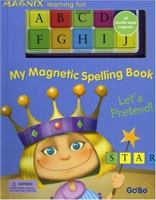 My Magnetic Spelling Book: Let's Pretend! (Gobo Magnix Learning Fun) 1932915184 Book Cover