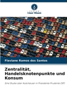 Zentralität, Handelsknotenpunkte und Konsum (German Edition) 6208643163 Book Cover