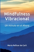 Mindfulness Vibracional: Un Minuto en el Ahora B086PLXTQM Book Cover