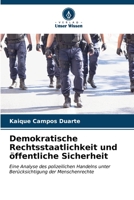 Demokratische Rechtsstaatlichkeit und öffentliche Sicherheit: Eine Analyse des polizeilichen Handelns unter Berücksichtigung der Menschenrechte (German Edition) B0CKKRYD3W Book Cover