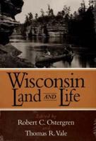 Wisconsin Land and Life: Geographic Portraits of the State (North Coast Book) 0299153541 Book Cover