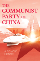 The Communist Party of China: A Concise History 1838900098 Book Cover