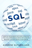 SQL for Beginners: Learn SQL Programming and Learn Coding Fast with this Comprehensive Step-by-Step Guide for Beginners 1709163224 Book Cover