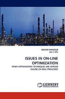 ISSUES IN ON-LINE OPTIMIZATION: WHEN OPTIMIZATION TECHNIQUES ARE APPLIED ONLINE ON REAL PROCESSES 3838374886 Book Cover