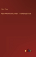 Nach Amerika im Dienste Friedrich Schillers 3368485849 Book Cover