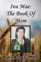 Iva Mae: The Book of Mom 0692885498 Book Cover