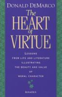The Heart of Virtue: Lessons from Life and Literature Illustrating the Beauty and Value of Moral Character 0898705681 Book Cover