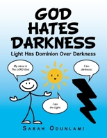 God Hates Darkness: Light Has Dominion over Darkness 1728353882 Book Cover