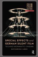 Special Effects and German Silent Film: Techno-Romantic Cinema 1041186525 Book Cover