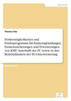 Fordermoglichkeiten Und Forderprogramme Fur Existenzgrundungen, Existenzsicherungen Und Erweiterungen Von Kmu Innerhalb Der Eu Sowie in Den Beitrittslandern Der Eu-Osterweiterung 383862145X Book Cover