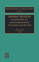 Defining Religion: Investigating the Boundaries between the Sacred and Secular 0762309768 Book Cover