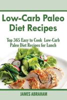 Low-Carb Paleo Diet Recipes: Top 365 Easy to Cook Low-Carb Paleo Diet Recipes for Lunch 1540316971 Book Cover