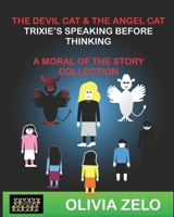 The Devil Cat & The Angel Cat Trixie’s Speaking before Thinking Twice: A Moral of the Story Collection (The Devil Cat & The Angel Cat in Trixie’s World : A Moral of the Story Collection) 9363561305 Book Cover