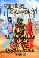 A Trap for the Potentate (The Dark Herbalist Book #3) LitRPG series 8088231566 Book Cover