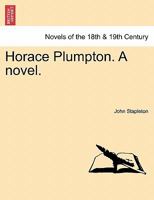 Horace Plumpton. a Novel. 1241373620 Book Cover