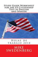 Study Guide Worksheet for the Us Citizenship Test in English and Spanish: 2018 Hojas de Trabajo 1544654979 Book Cover