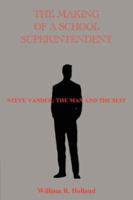 The Making of a School Superintendent 1587367912 Book Cover