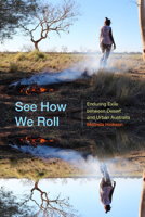 See How We Roll: Enduring Exile between Desert and Urban Australia 1478014776 Book Cover