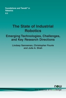 The State of Industrial Robotics: Emerging Technologies, Challenges, and Key Research Directions (Foundations and Trends 1680838008 Book Cover