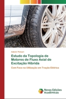 Estudo da Topologia de Motores de Fluxo Axial de Excitação Híbrida: Com Foco na Utilização em Tração Elétrica 6200805946 Book Cover