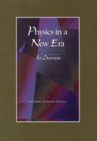 Physics in a New Era: An Overview (<i>Physics in a New Era:</i> A Series) 0309073421 Book Cover