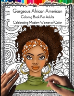 Gorgeous African American Coloring Book for Adults: Celebrating Modern Women of Color B08WJTQCCY Book Cover