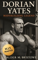 A Picture of Dorian Yates: The Life and Training of a Bodybuilding Legend B0CQVKNYXG Book Cover