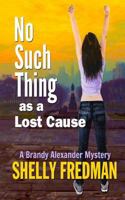 No Such Thing as a Lost Cause: A Brand Alexander Mystery 1481865323 Book Cover