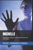 MICHELLE: Fechas, fechas y más fechas. Como si importara; a la hora de morir, da igual... (Spanish Edition) B0GPK54Y3R Book Cover