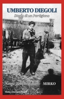 Umberto Diegoli "storia di un partigiano": Nome di battaglia MIRKO (Italian Edition) B0F3J9RZJC Book Cover