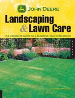 John Deere Landscaping & Lawn Care: The Complete Guide to a Beautiful Yard Year-Round 1592533434 Book Cover