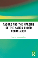 Tagore and the Margins of the Nation under Colonialism 1032631244 Book Cover
