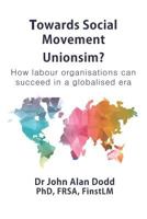Towards Social Movement Unionism?: How labour organisations can succeed in a globalised era 1916463800 Book Cover