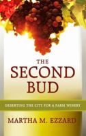 The Second Bud: Deserting the City for a Farm Winery 0881464554 Book Cover