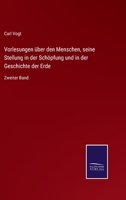 Vorlesungen �ber den Menschen, seine Stellung in der Sch�pfung und in der Geschichte der Erde. Zweiter Band. 3375026048 Book Cover