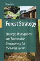Forest Strategy: Strategic Management and Sustainable Development for the Forest Sector 1402059647 Book Cover