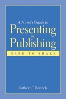 A Nurse's Guide to Publishing and Presenting 0763746797 Book Cover