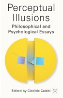 Perceptual Illusions: Philosophical and Psychological Essays 1349594989 Book Cover