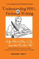 Understanding POVs in Fictional Writing: Why Your POVs Is As Important As Your Plot B08JJYN8CB Book Cover