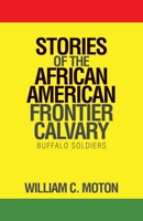 Stories of the African American Frontier Calvary: Buffalo Soldiers 149079557X Book Cover