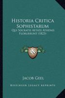 Historia Critica Sophistarum: Qui Socratis Aetate Athenis Floruerunt (1823) 1147931135 Book Cover