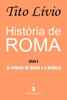 História de Roma: As origens de Roma e a Realeza B0C51YX7MG Book Cover