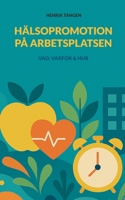 Hälsopromotion på arbetsplatsen: Vad, varför & hur (Swedish Edition) 9180971725 Book Cover