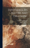 Diphtheria, Its Nature And Treatment 1021768022 Book Cover
