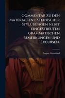 Commentar zu den Materialien lateinischer Stylübungen nebst eingestreuten grammatischen Bemerkungen und Excursen. 124784109X Book Cover