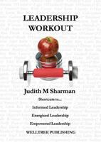 Leadership Workout: Shortcuts To... Informed Leadership Energised Leadership Empowered Leadership 0992810809 Book Cover