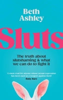 Sluts: The Truth about Slutshaming and What We Can Do to Fight It 0241675235 Book Cover