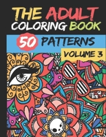 The Adult Coloring Book | Volume 3 |: 50 stress Relieving And Relaxing Patterns TO COLOR (French Edition) 1657313212 Book Cover