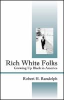 Rich White Folks: Growing Up Black in America 1432752030 Book Cover